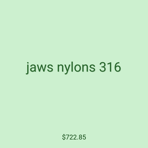 jaws nylons 316