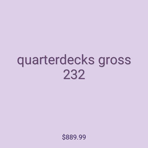 quarterdecks gross 232