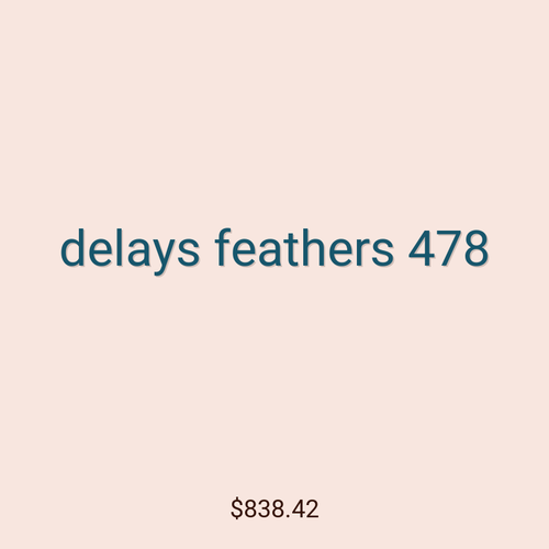 delays feathers 478