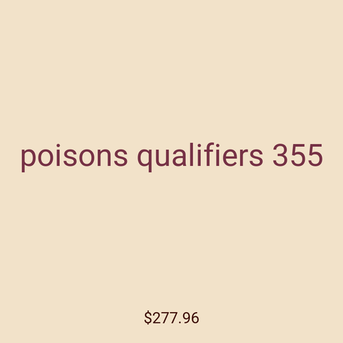 poisons qualifiers 355