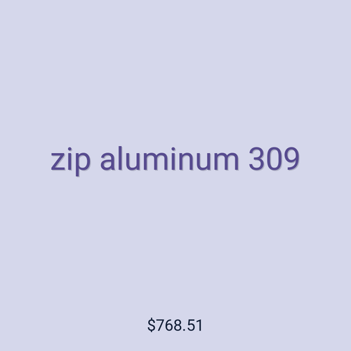 zip aluminum 309
