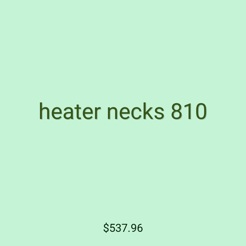 heater necks 810