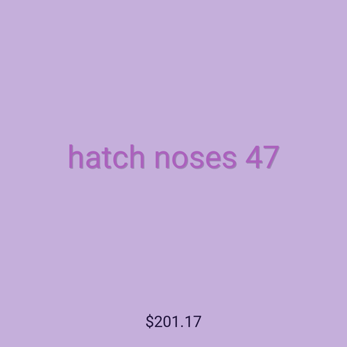 hatch noses 47