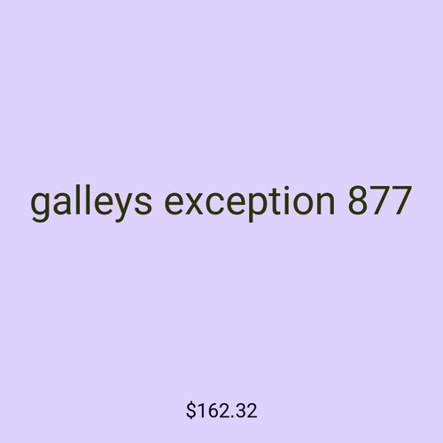 galleys exception 877