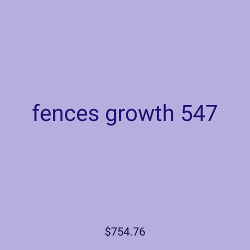 fences growth 547