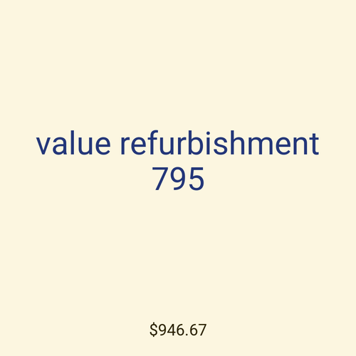 value refurbishment 795