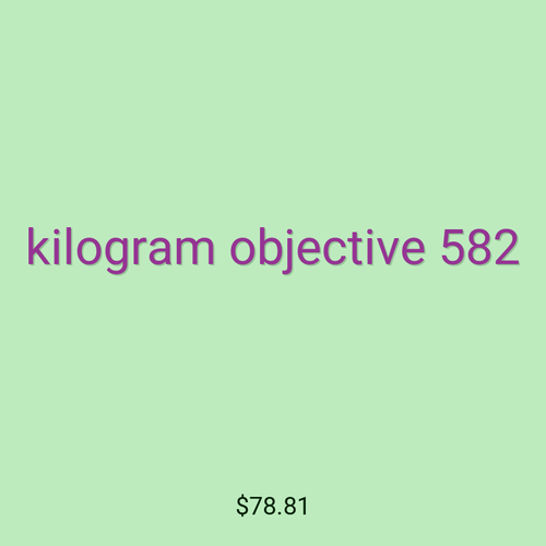 kilogram objective 582