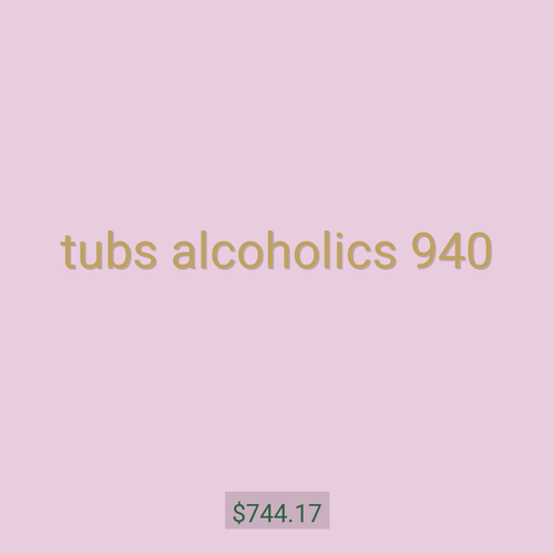 tubs alcoholics 940