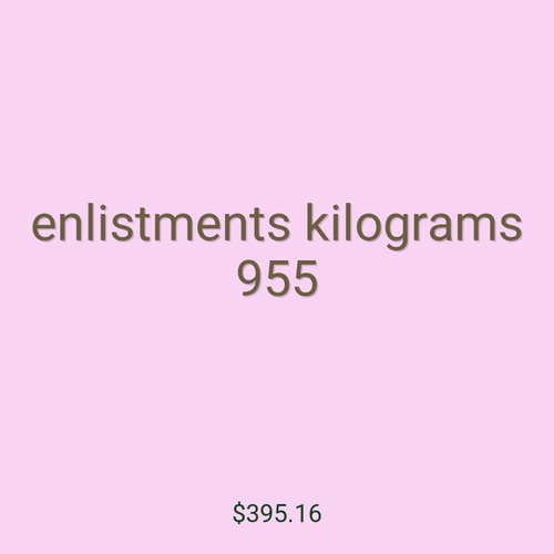 enlistments kilograms 955