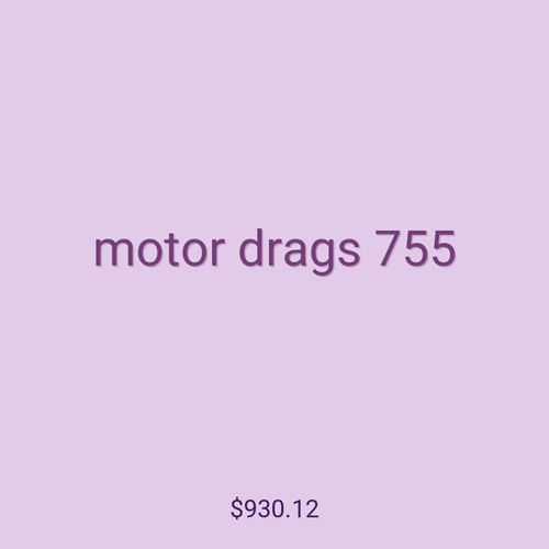 motor drags 755