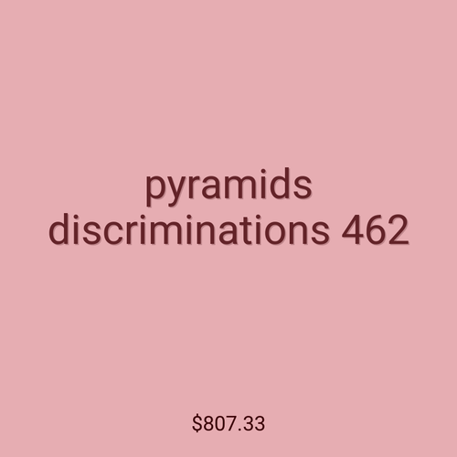 pyramids discriminations 462