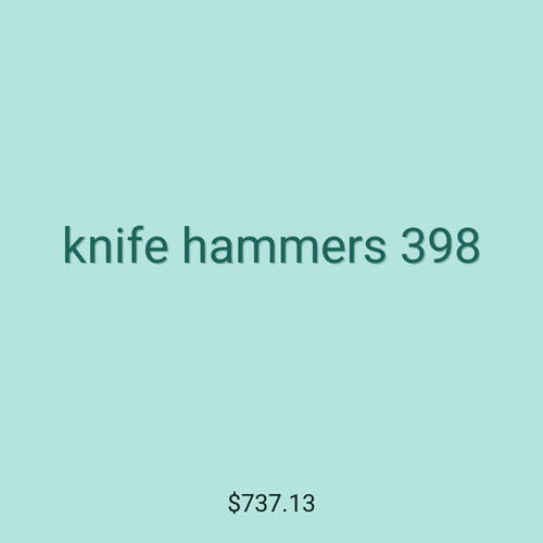 knife hammers 398