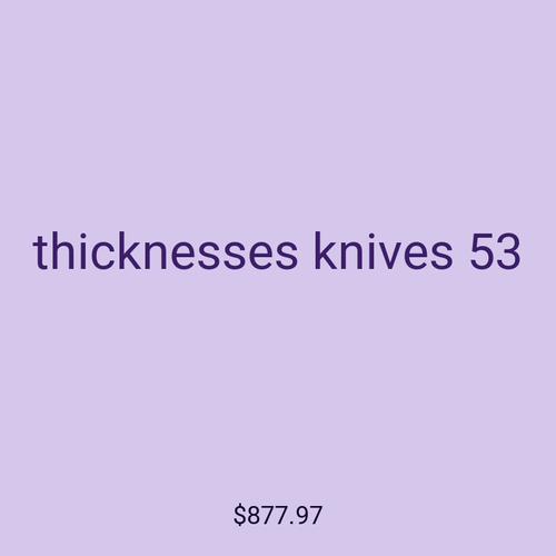 thicknesses knives 53