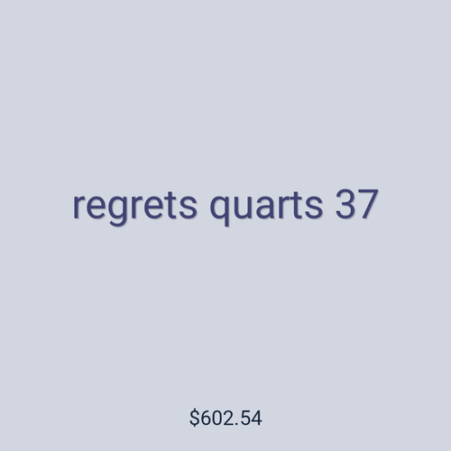 regrets quarts 37