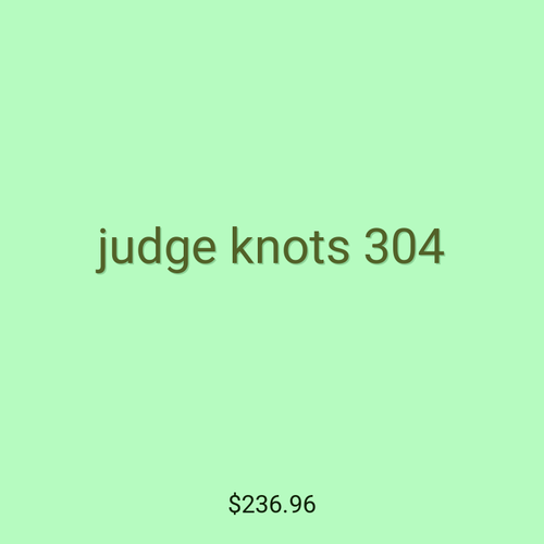 judge knots 304