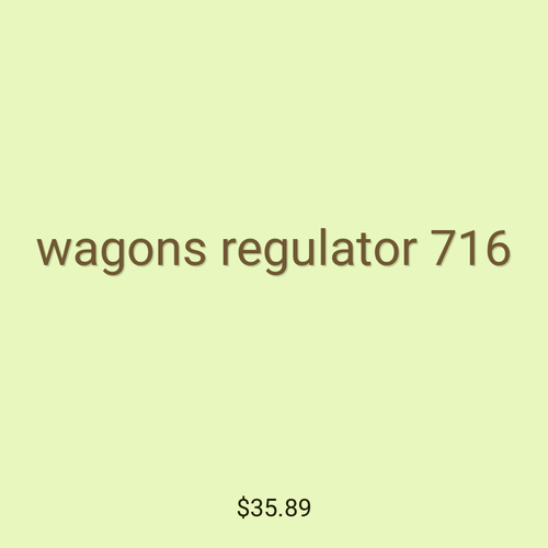 wagons regulator 716