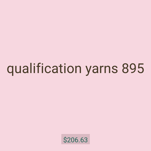 qualification yarns 895