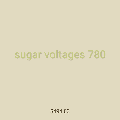 sugar voltages 780