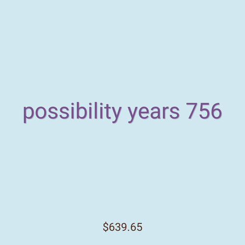 possibility years 756