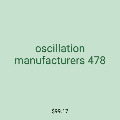 oscillation manufacturers 478