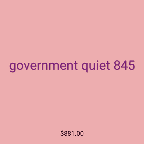government quiet 845
