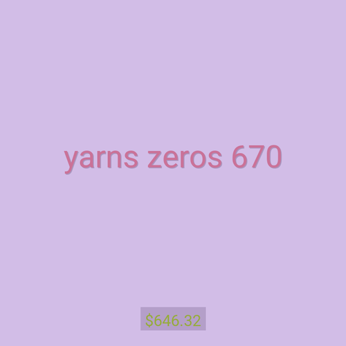 yarns zeros 670