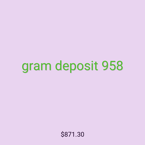 gram deposit 958