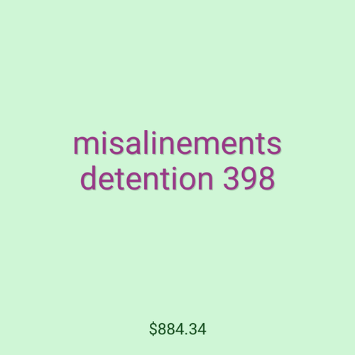 misalinements detention 398
