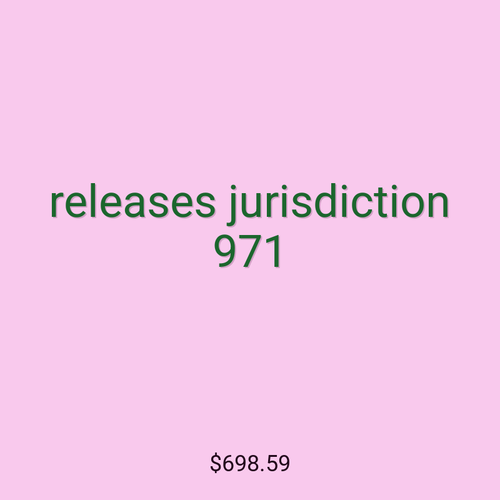 releases jurisdiction 971