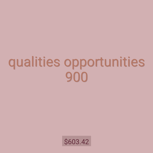qualities opportunities 900