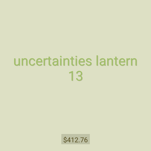 uncertainties lantern 13