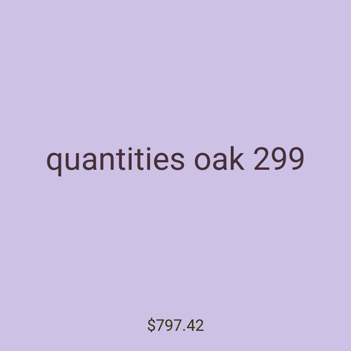quantities oak 299