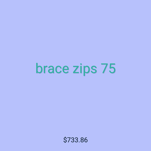 brace zips 75