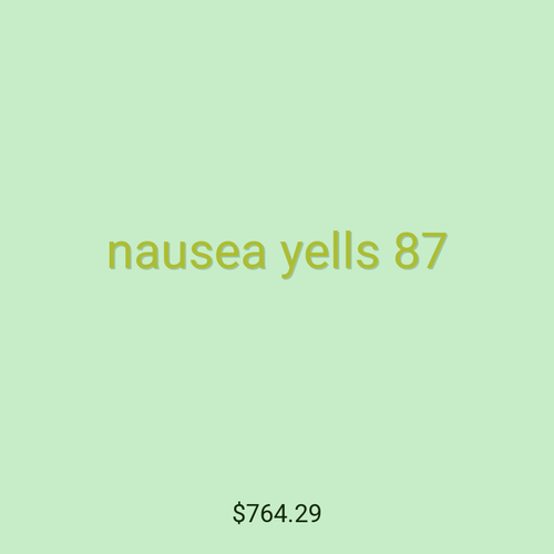 nausea yells 87