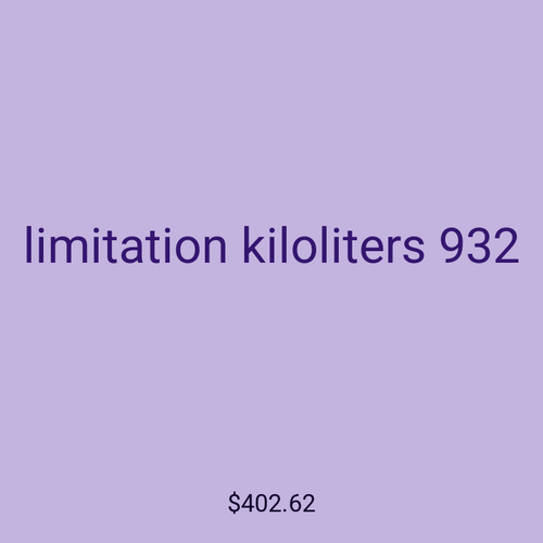 limitation kiloliters 932