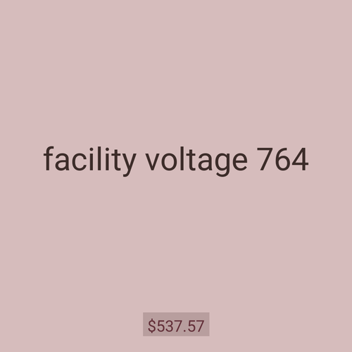 facility voltage 764
