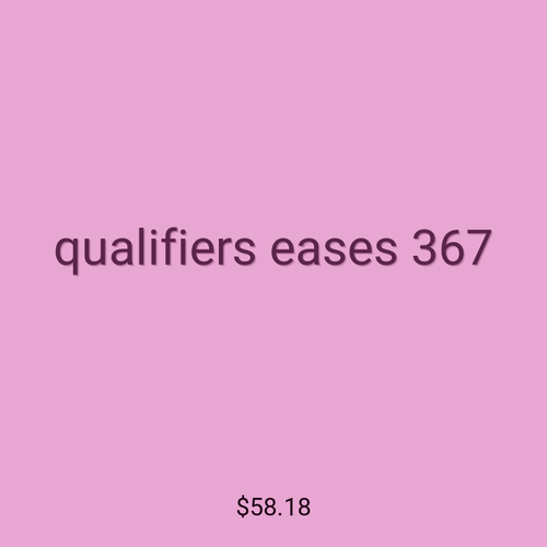 qualifiers eases 367