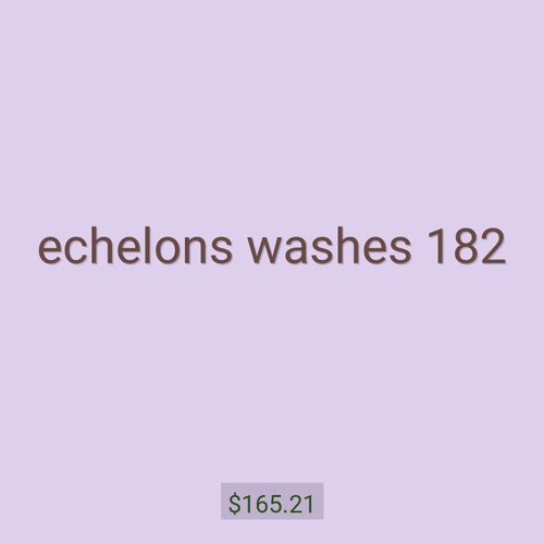echelons washes 182