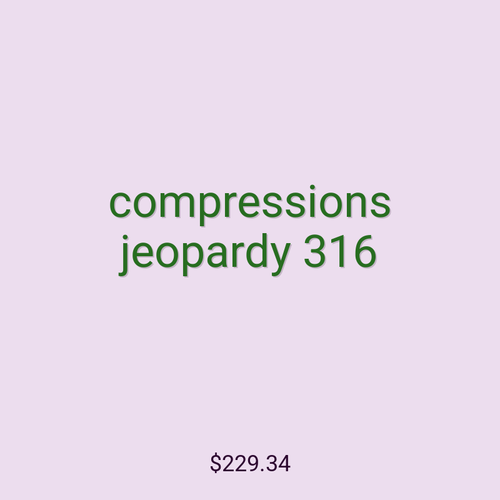 compressions jeopardy 316