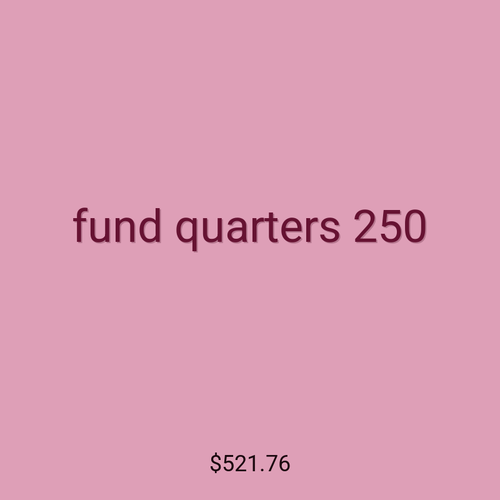 fund quarters 250
