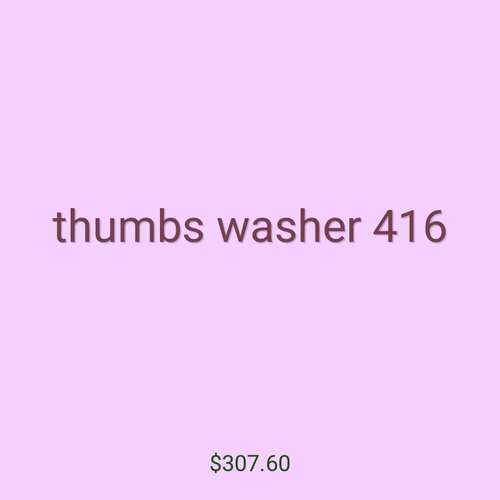 thumbs washer 416