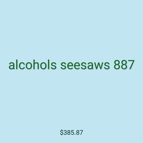 alcohols seesaws 887