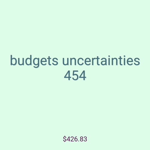budgets uncertainties 454