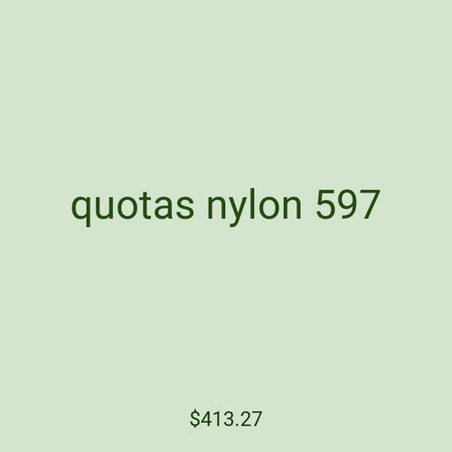 quotas nylon 597