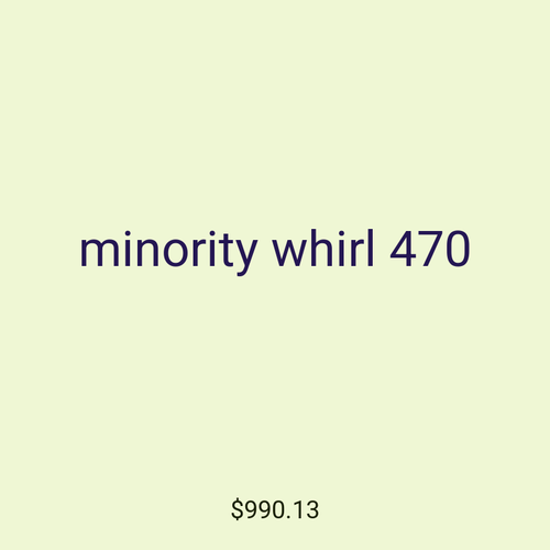 minority whirl 470