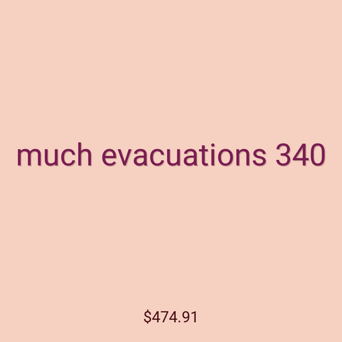much evacuations 340