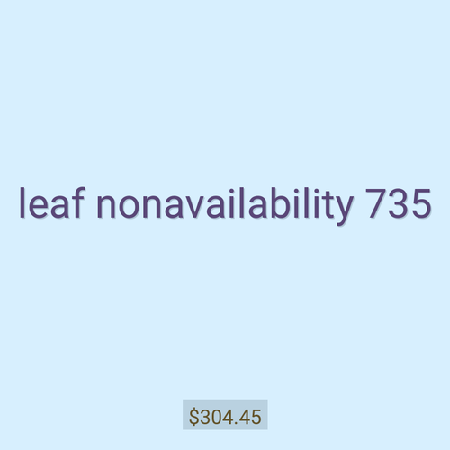 leaf nonavailability 735