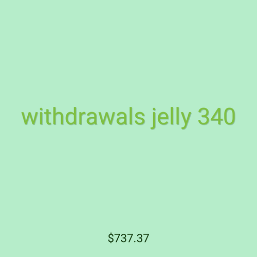 withdrawals jelly 340