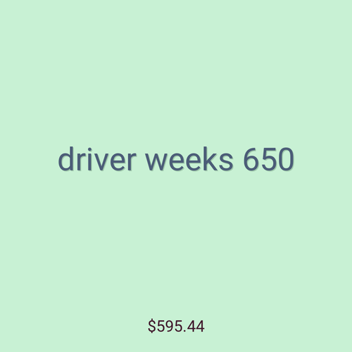 driver weeks 650