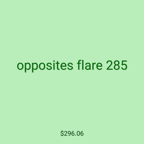 opposites flare 285